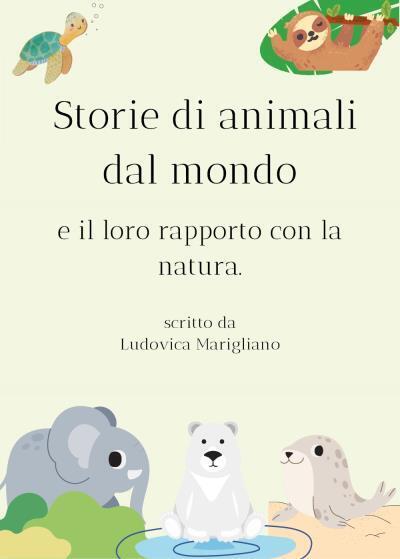 Storie di animali dal mondo e il loro rapporto con la natura. di Ludovica Marigl libro usato