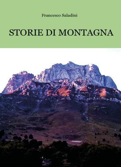 Storie di montagna di Francesco Saladini,  2022,  Youcanprint libro usato