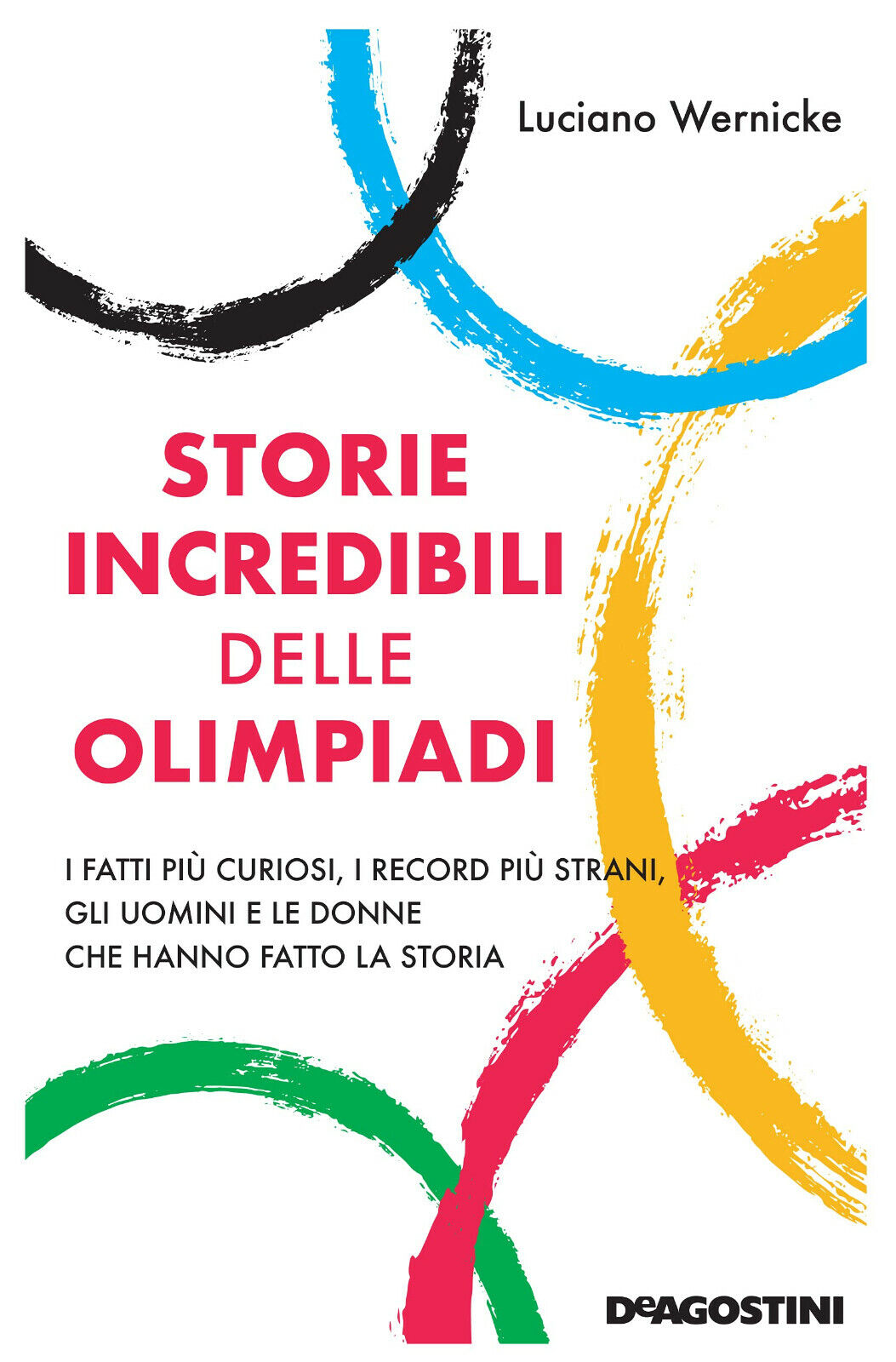 Storie incredibili delle Olimpiadi - Luciano Wernicke - De Agostini, 2021 libro usato