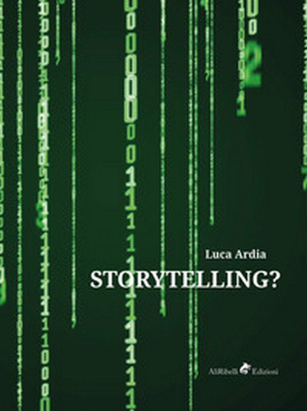 Storytelling?  di Ardia Luca,  2019,  Ali Ribelli Edizioni libro usato