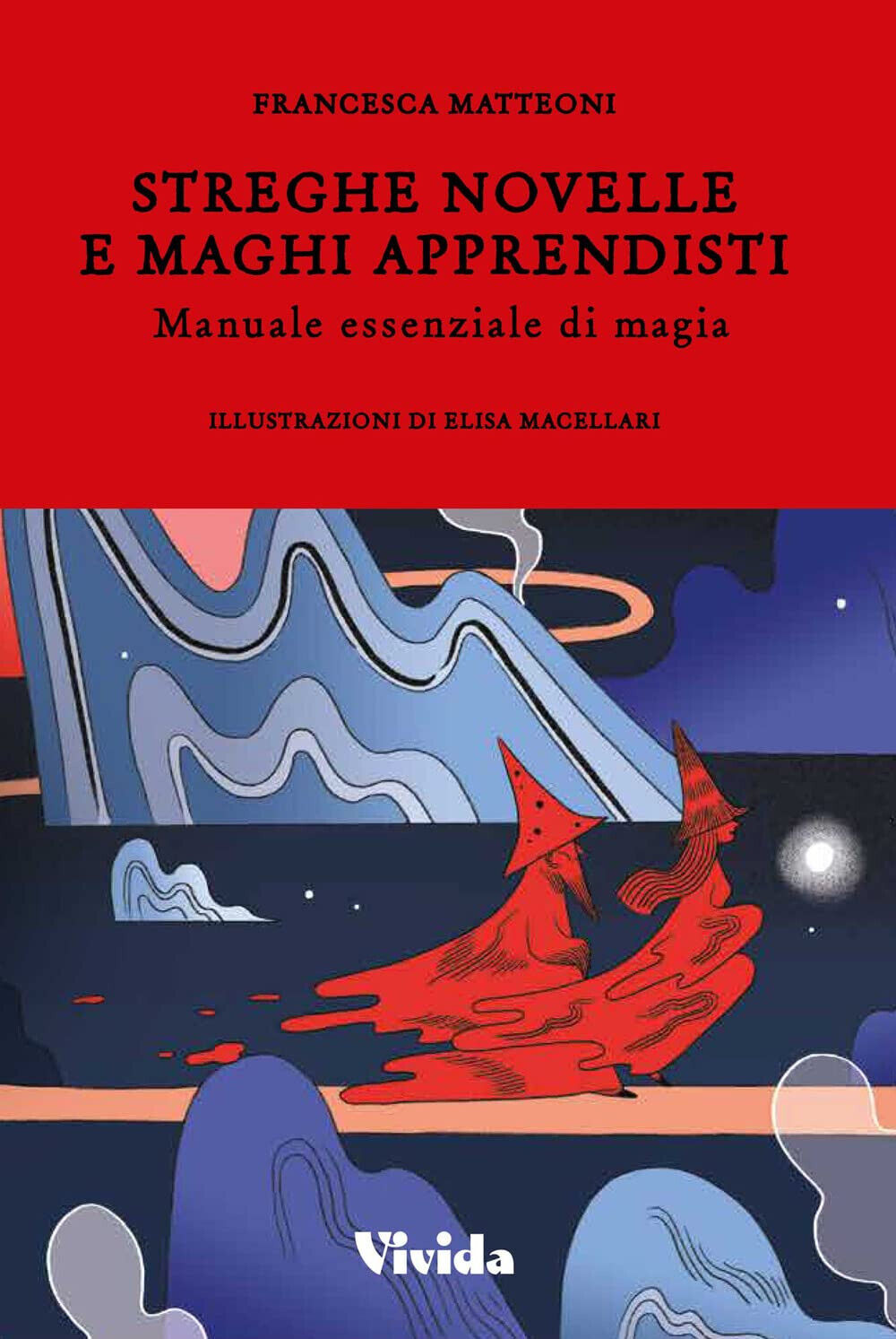 Streghe novelle e maghi apprendisti - Francesca Matteoni - Vivida, 2021 libro usato