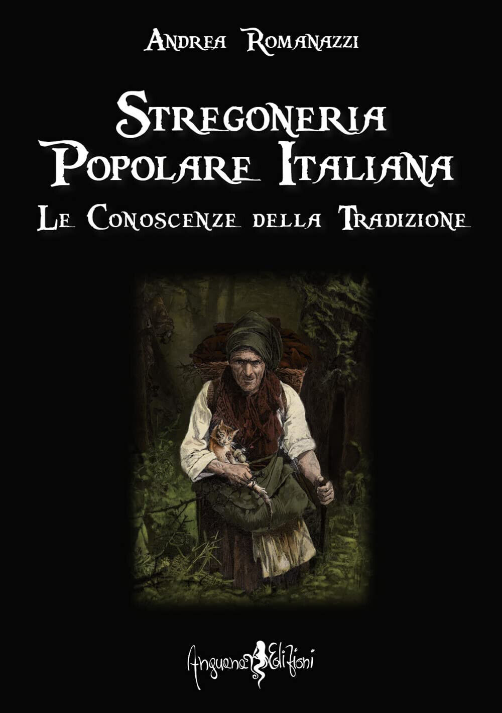 Stregoneria popolare italiana - Andrea Romanazzi - Anguana, 2022 libro usato