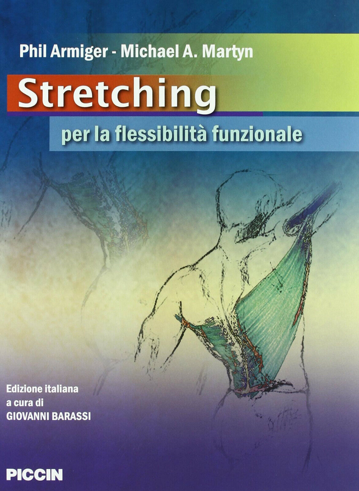 Stretching. Per la flessibilit? funzionale-Phil Armiger, Michael A. Martyn-2010  libro usato