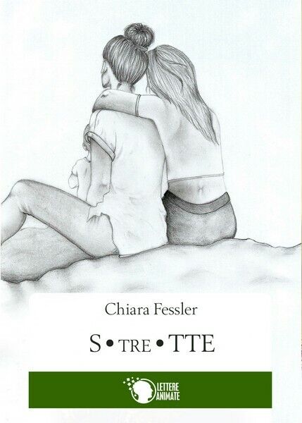 S.tre.tte, di Chiara Fessler,  2016,  Lettere Animate- ER libro usato