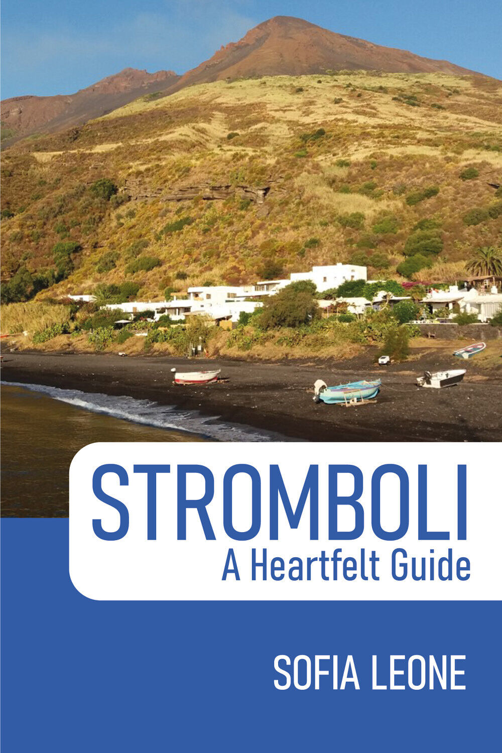 Stromboli. A Heartfelt Guide di Sofia Leone,  2021,  Youcanprint libro usato