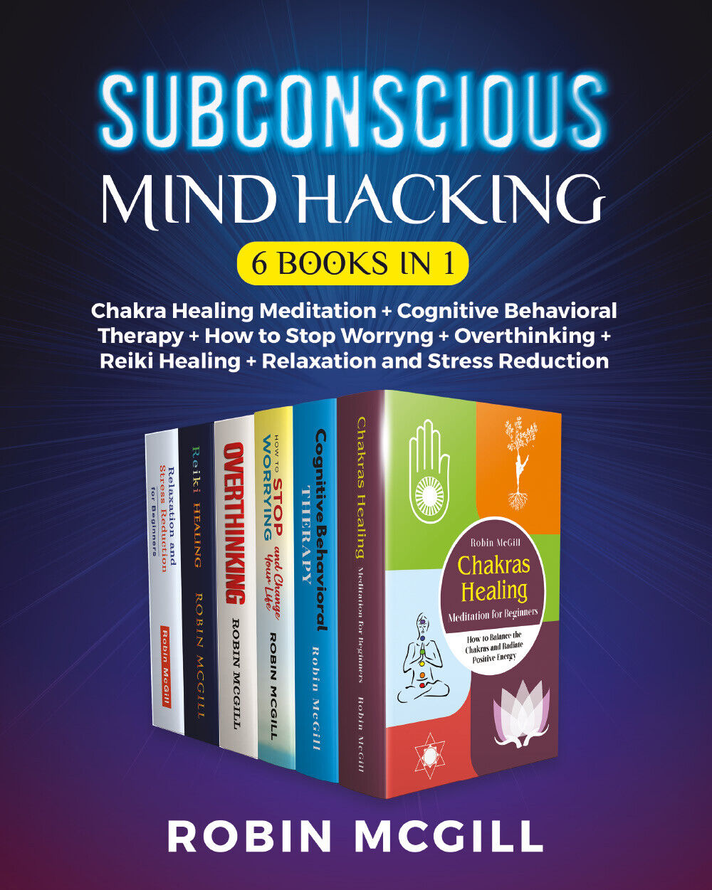Subconscious Mind Hacking (6 Books in 1). Chakra Healing Meditation + Cognitive  libro usato