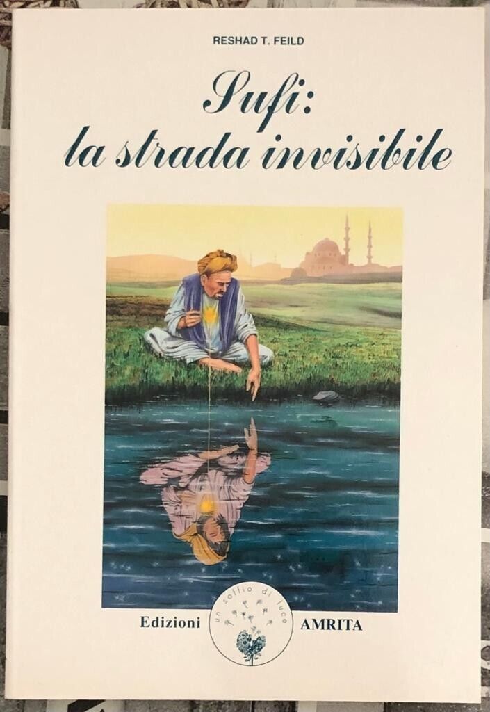 Sufi: la strada invisibile di Feild T. Reshad, 1995, Amrita Edizioni libro usato