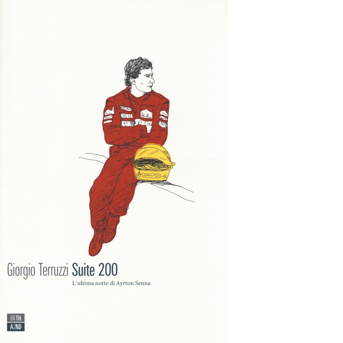 Suite 200. L'ultima notte di Ayrton Senna di Giorgio Terruzzi,  2014,  66th And  libro usato