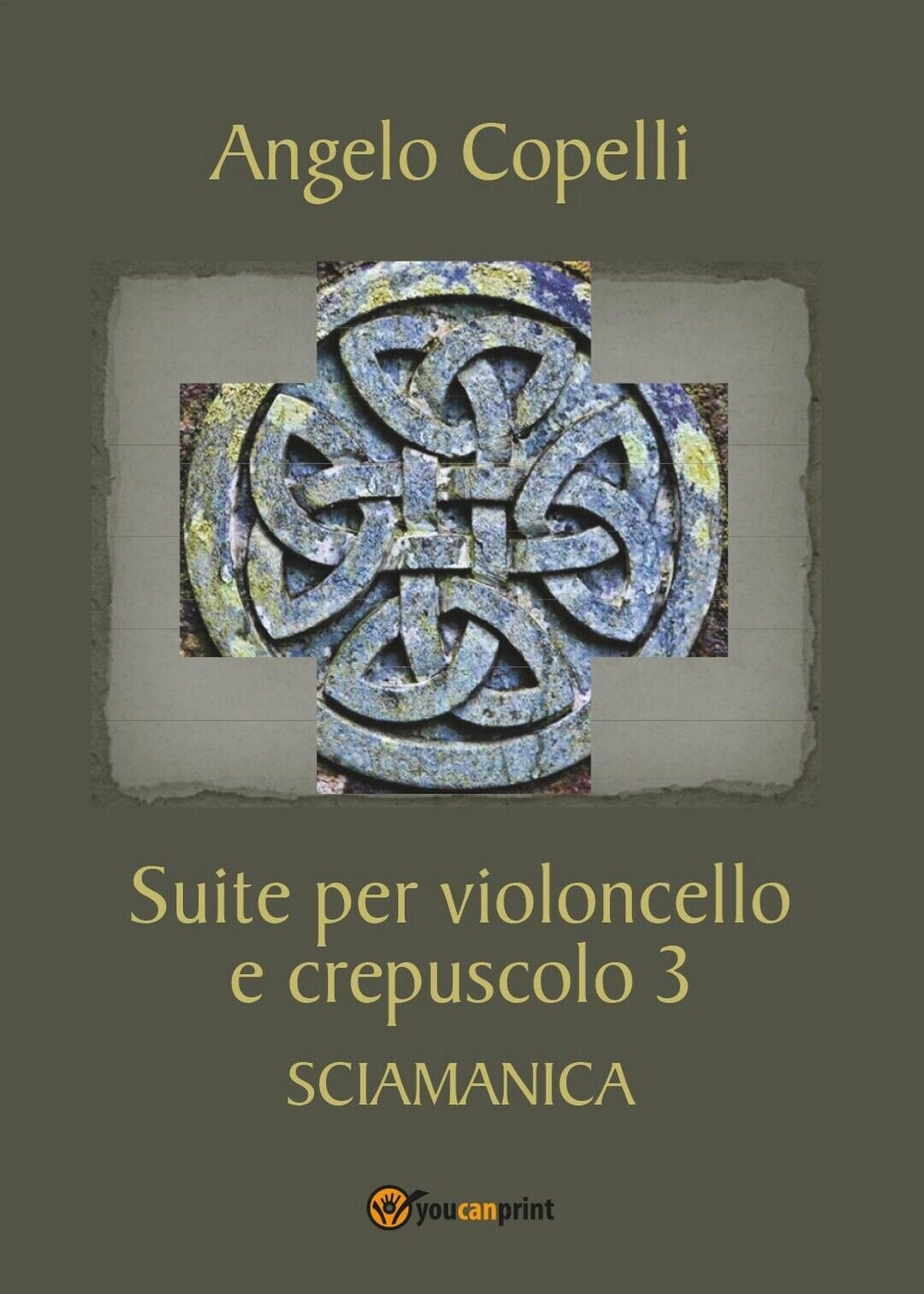 Suite per violoncello e crepuscolo 3 SCIAMANICA, Ngelo Copelli,  2017,  Youcanp. libro usato