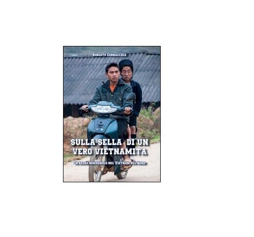 Sulla sella di un vero vietnamita - Roberto Cornacchia,  2015,  Youcanprint libro usato