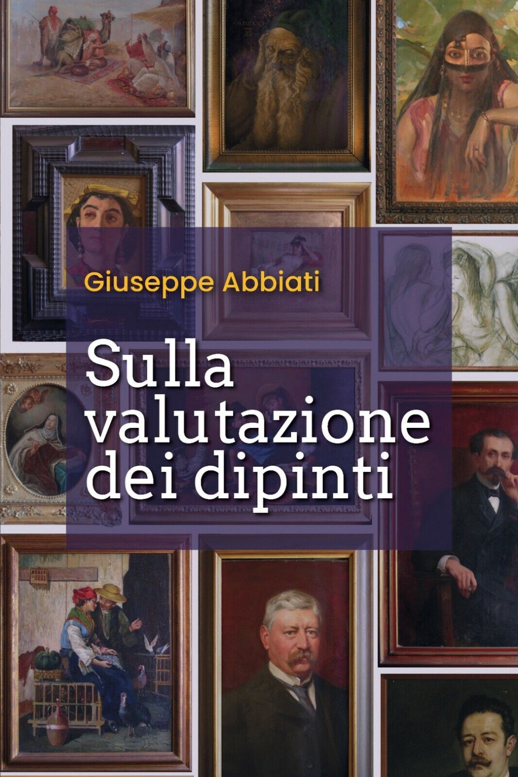 Sulla valutazione dei dipinti  di Giuseppe Abbiati,  2020,  Youcanprint libro usato