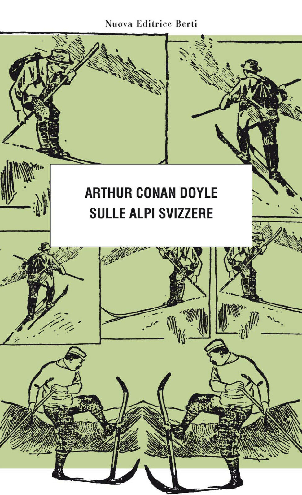 Sulle Alpi svizzere - Arthur Conan Doyle - Nuova Editrice Berti, 2019 libro usato