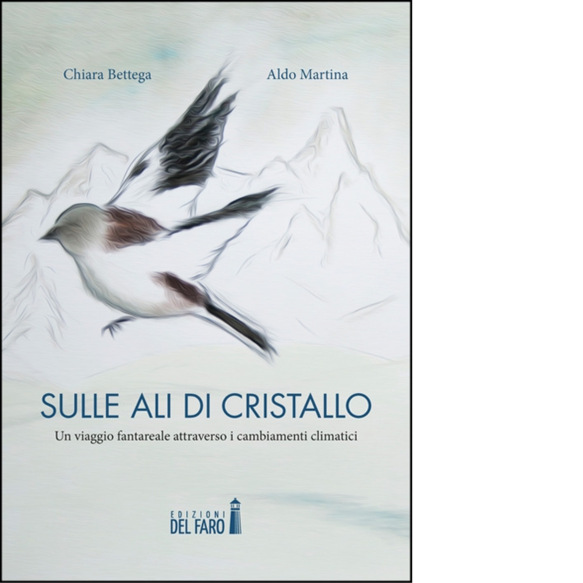 Sulle ali di cristallo di Martina Aldo; Bettega Chiara - Del faro, 2022 libro usato