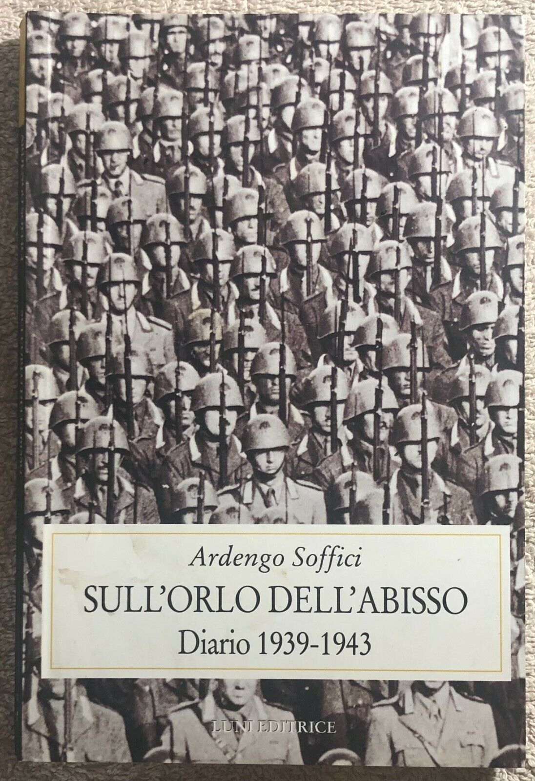 SulL'orlo delL'abisso diario 1939-1943 di Ardengo Soffici,  2000,  Luni Editrice libro usato