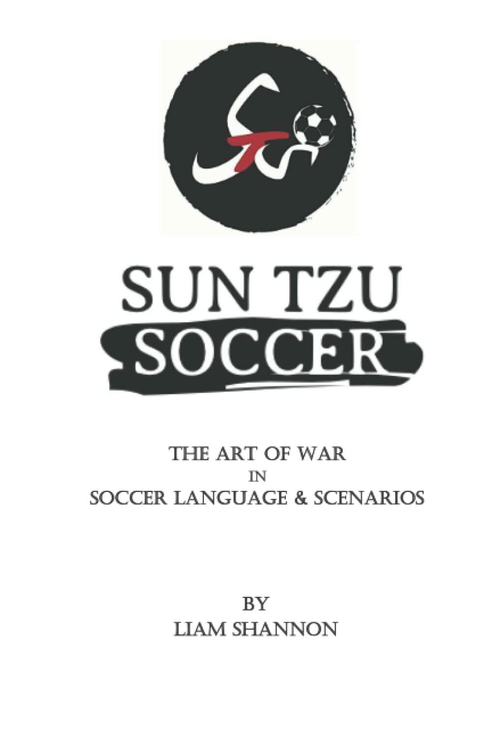Sun Tzu Soccer - LIAM SHANNON - Independently Published, 2020 libro usato