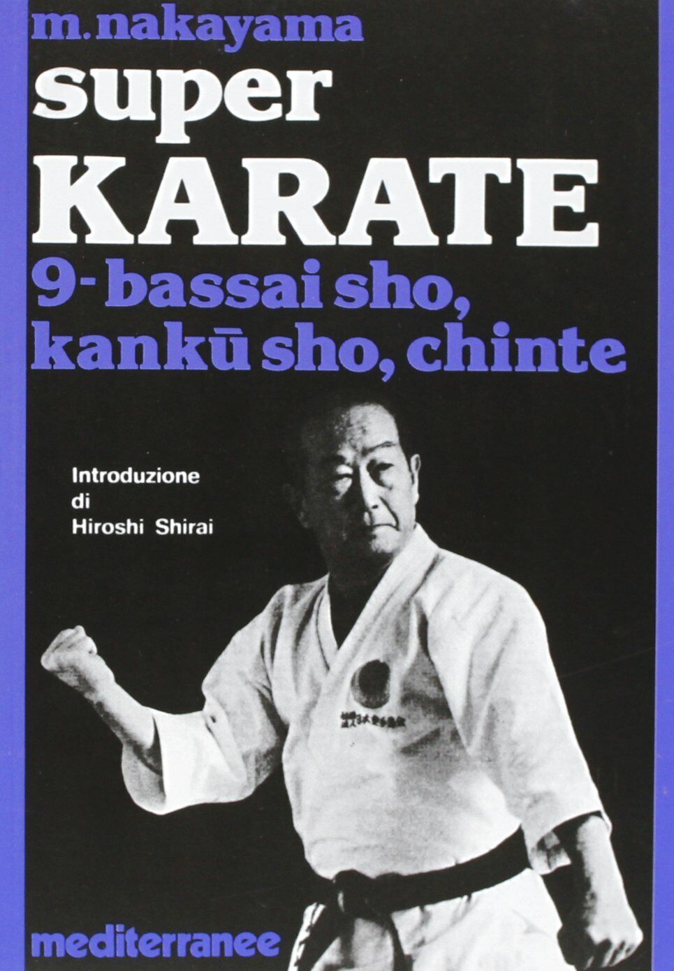 Super karate. Bassai Sho, Kanku Sho, Chinte (Vol. 9) - Masatoshi Nakayama - 1987 libro usato