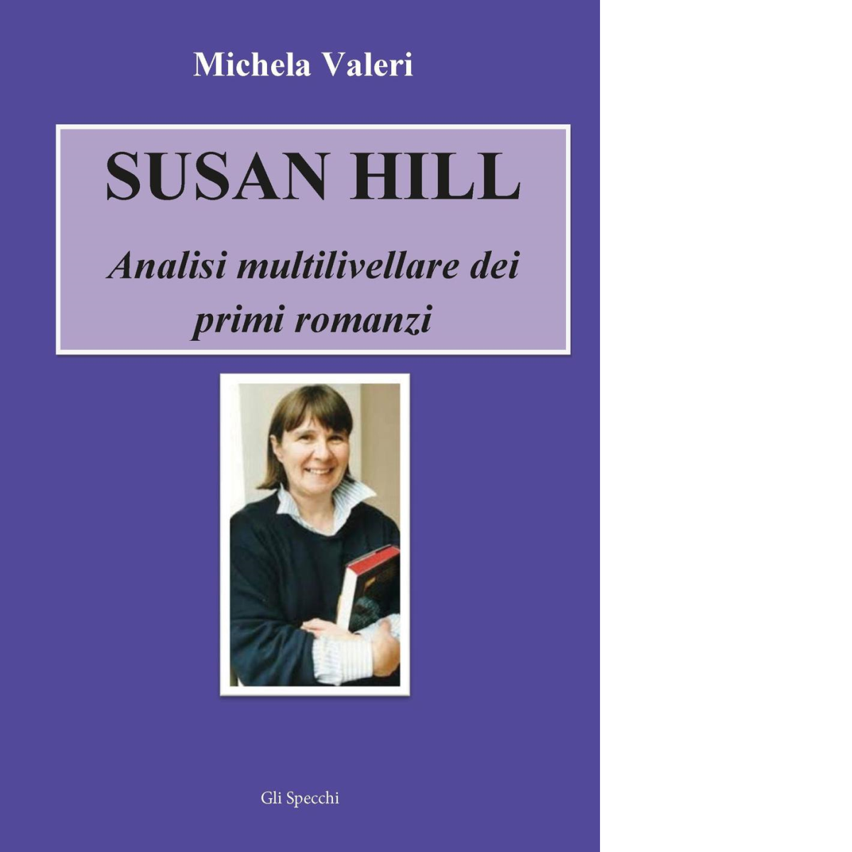 Susan Hill. Analisi multilivellare dei primi romanzi di Valeri Michela - 2016 libro usato