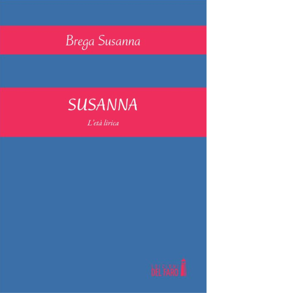 Susanna. L'et? lirica di Susanna Brega-Edizioni del Faro, 2015 libro usato
