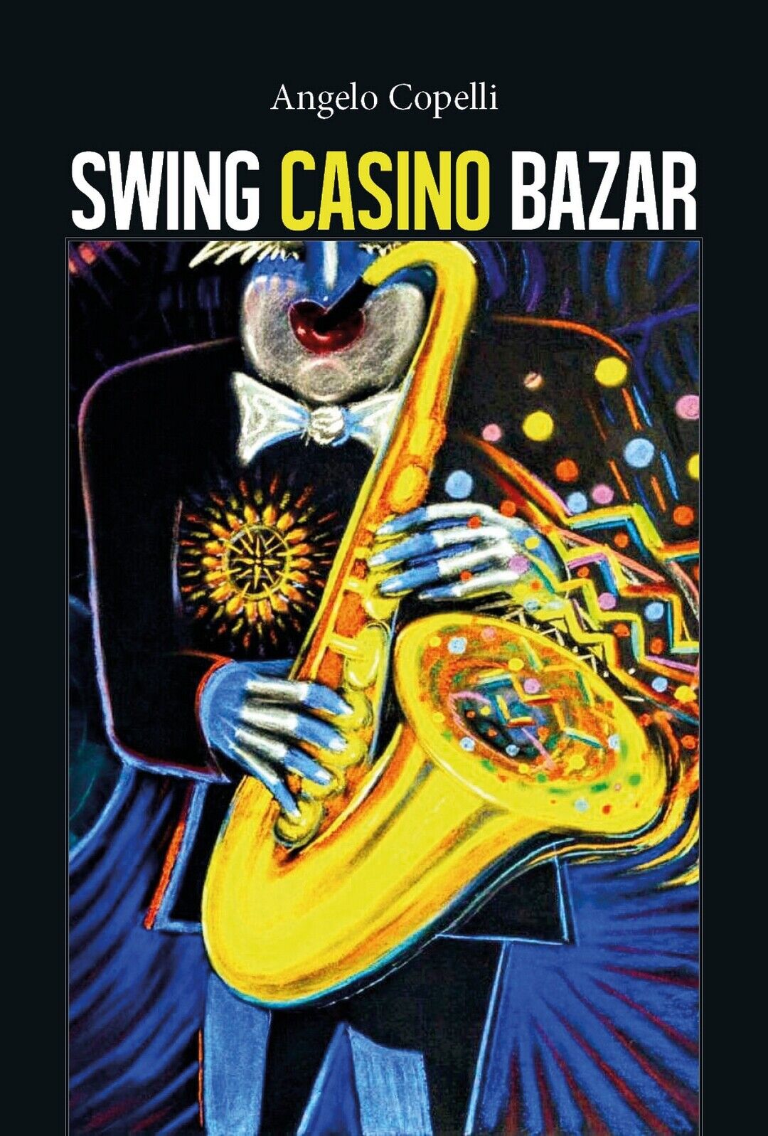 Swing casino bazar  di Angelo Copelli,  2018,  Youcanprint libro usato