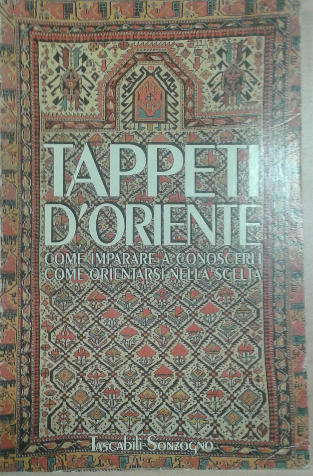 TAPPETI D'ORIENTE - AA.VV - SONZOGNO -1991 - M libro usato