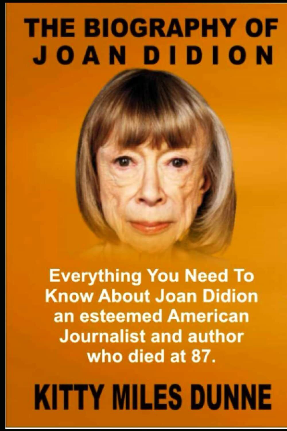 THE BIOGRAPHY OF JOAN DIDION: Everything You Need to Know about Joan Didion, an  libro usato