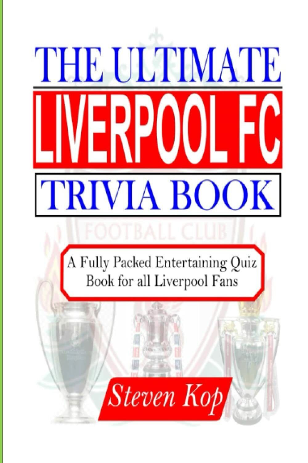 THE ULTIMATE LIVERPOOL FC TRIVIA BOOK - Kop - Independently Published, 2021 libro usato