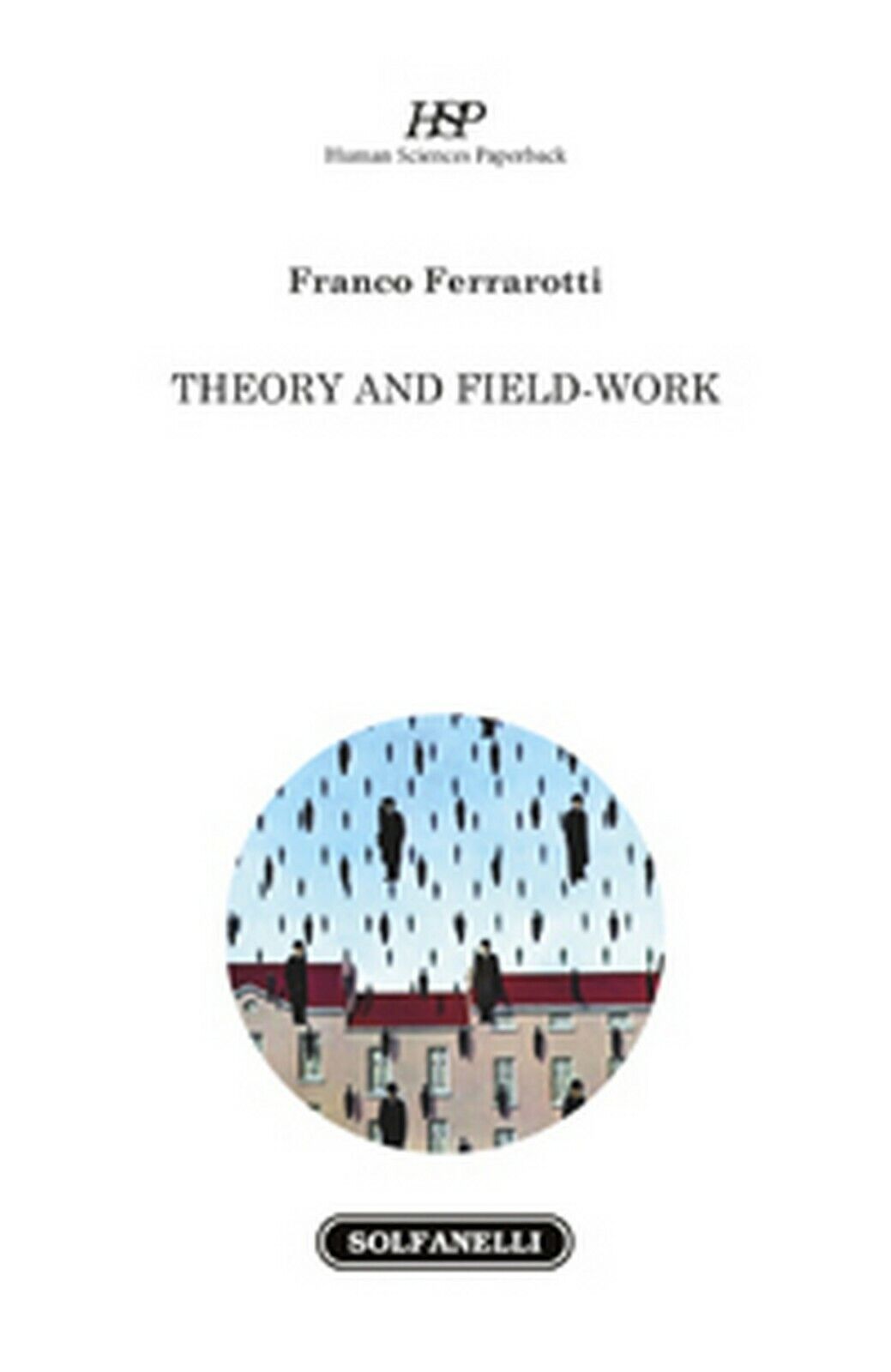 THEORY AND FIELD-WORK  di Franco Ferrarotti,  Solfanelli Edizioni libro usato