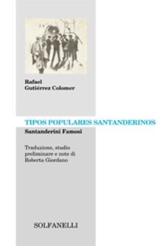 TIPOS POPULARES SANTANDERINOS. SANTANDERINI FAMOSI di Rafael Guti?rrez Colomer, libro usato