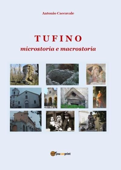 TUFINO microstoria e macrostoria di Antonio Caccavale, 2022, Youcanprint libro usato