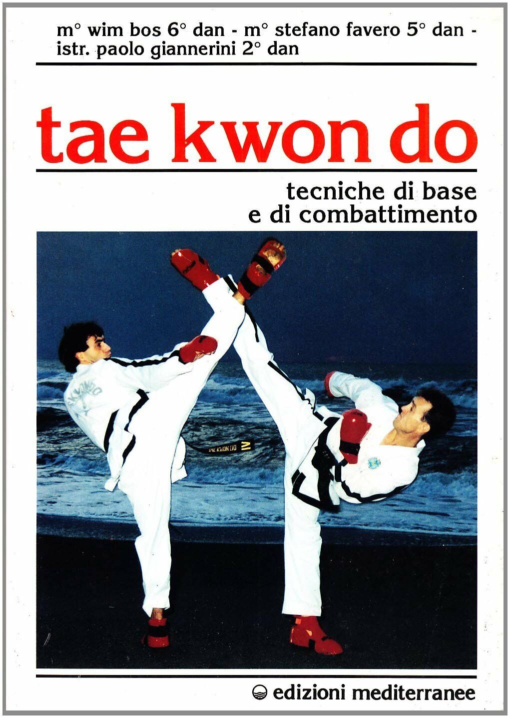 Tae kwon do - Wim Bos, Stefano Favero, Paolo Giannerini - Mediterranee, 1993 libro usato