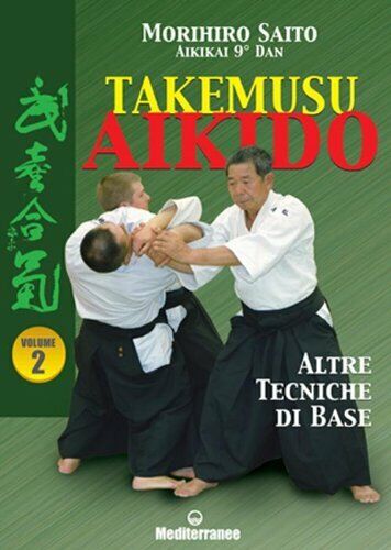 Takemusu aikido. Altre tecniche di base (Vol. 2) - Morihiro Saito - 2002 libro usato