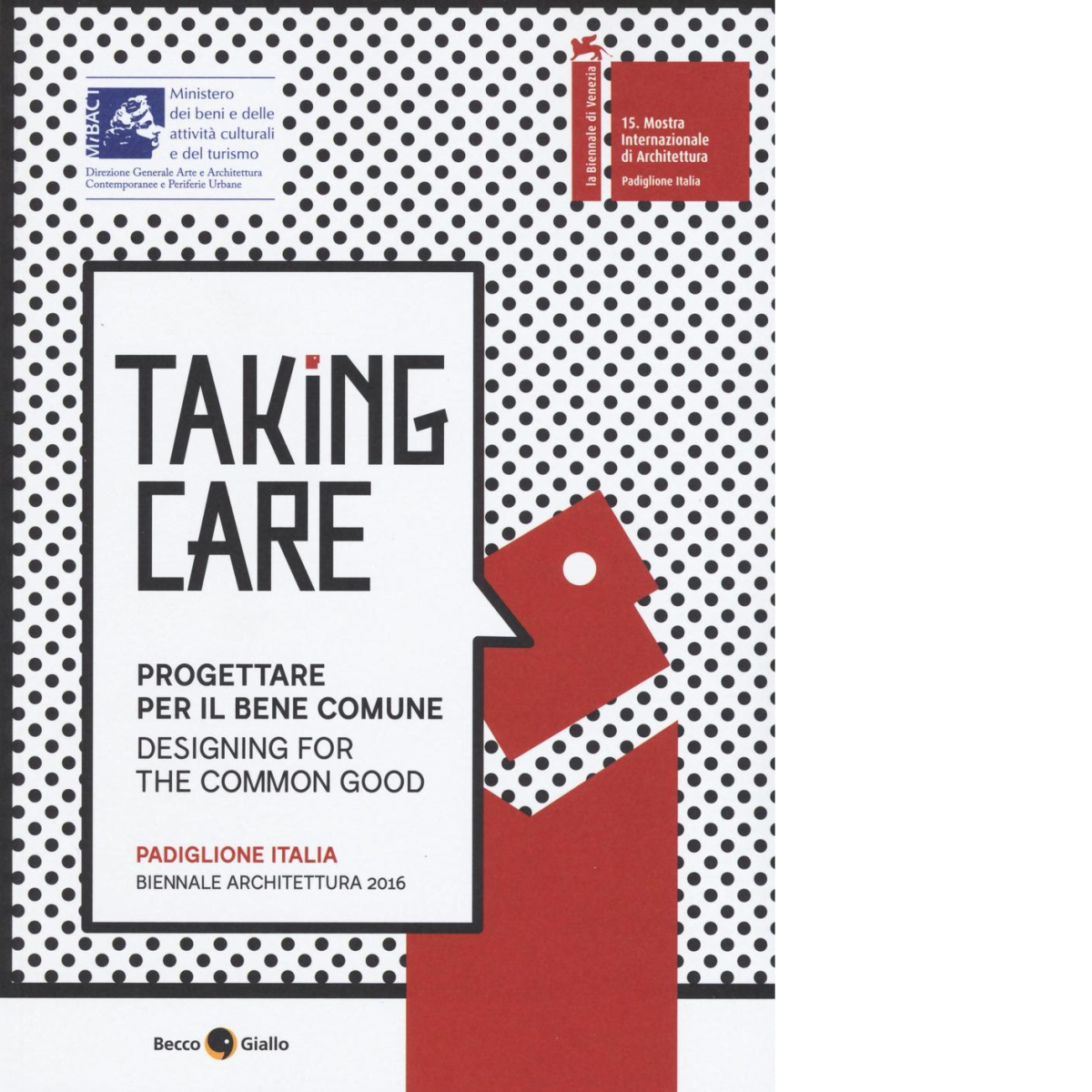 Taking care. Progettare per il bene comune: Padiglione Italia, Biennale Architet libro usato