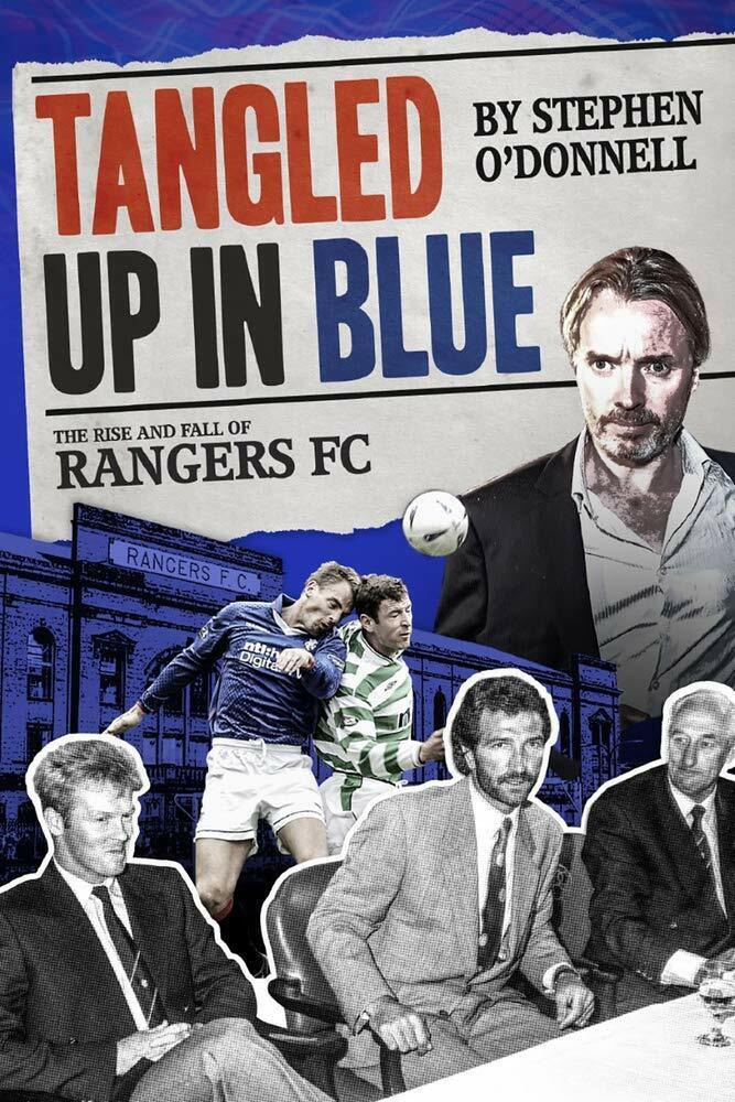 Tangled Up in Blue: The Rise and Fall of Rangers FC - Stephen O'Donnell - 2019 libro usato