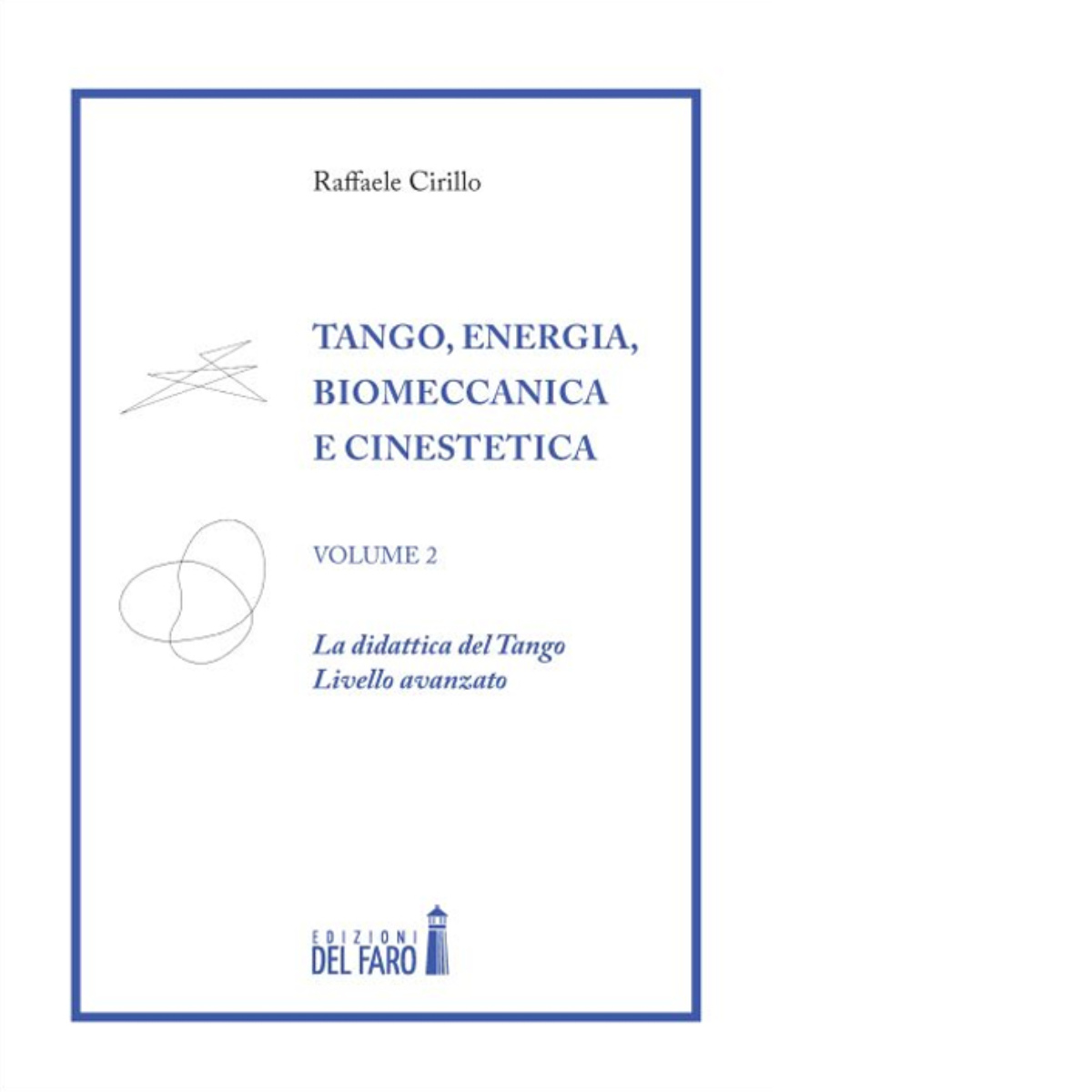 Tango. Energia, biomeccanica e cinestetica. VOLUME 2 di Cirillo Raffaele - 2014 libro usato