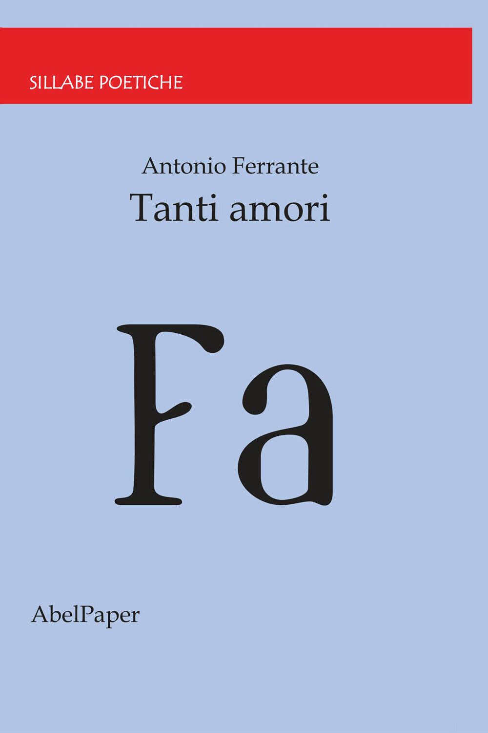 Tanti amori di Antonio Ferrante,  2020,  Abelpaper libro usato