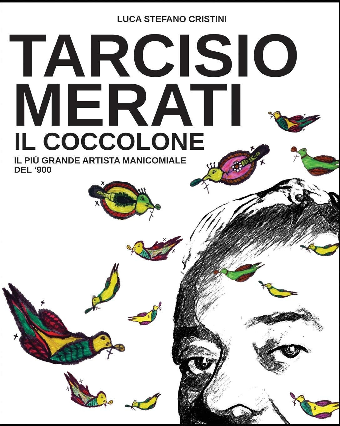 Tarcisio Merati il Coccolone - Luca Cristini - 2018 libro usato