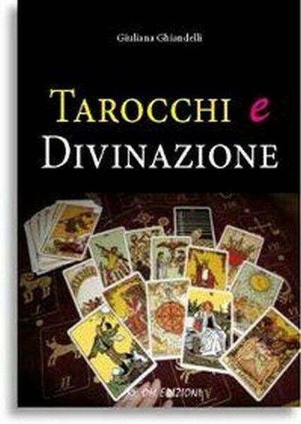 Tarocchi e divinazione, di Giuliana Ghiandelli,  2019,  Om Edizioni, 2019 - ER libro usato