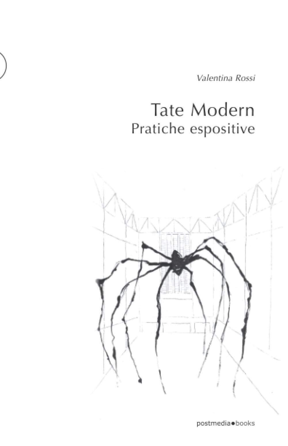 Tate Modern. Pratiche espositive. Ediz. illustrata - Valentina Rossi - 2019 libro usato