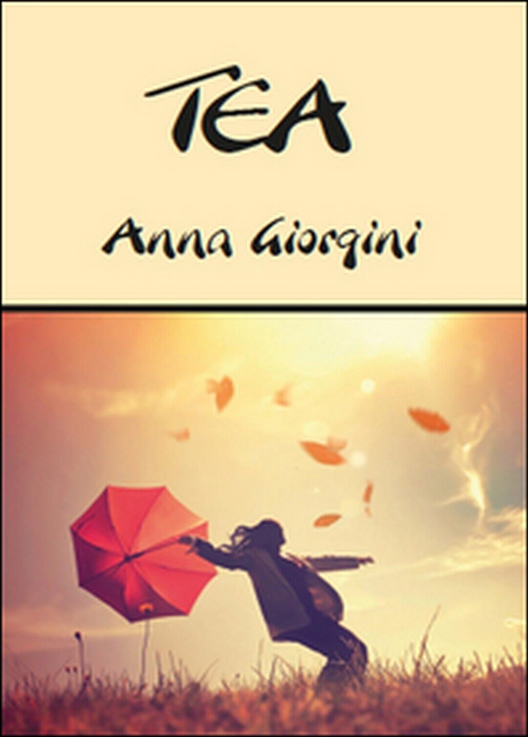Tea  di Anna Giorgini,  2015,  Youcanprint libro usato