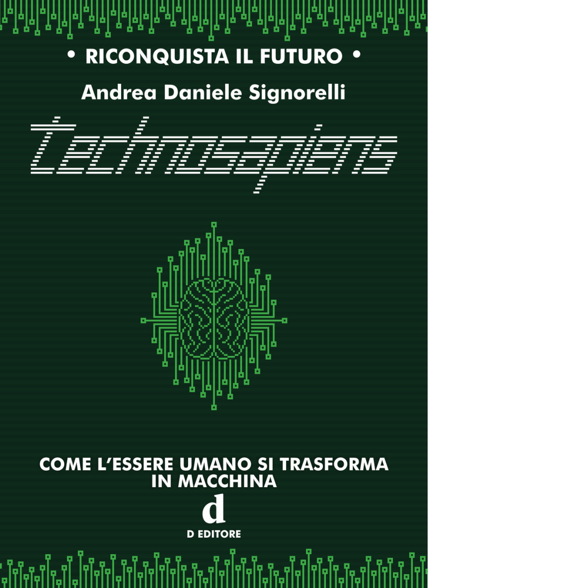 Technosapiens. Come l'essere umano si trasforma in macchina - D editore, 2021 libro usato