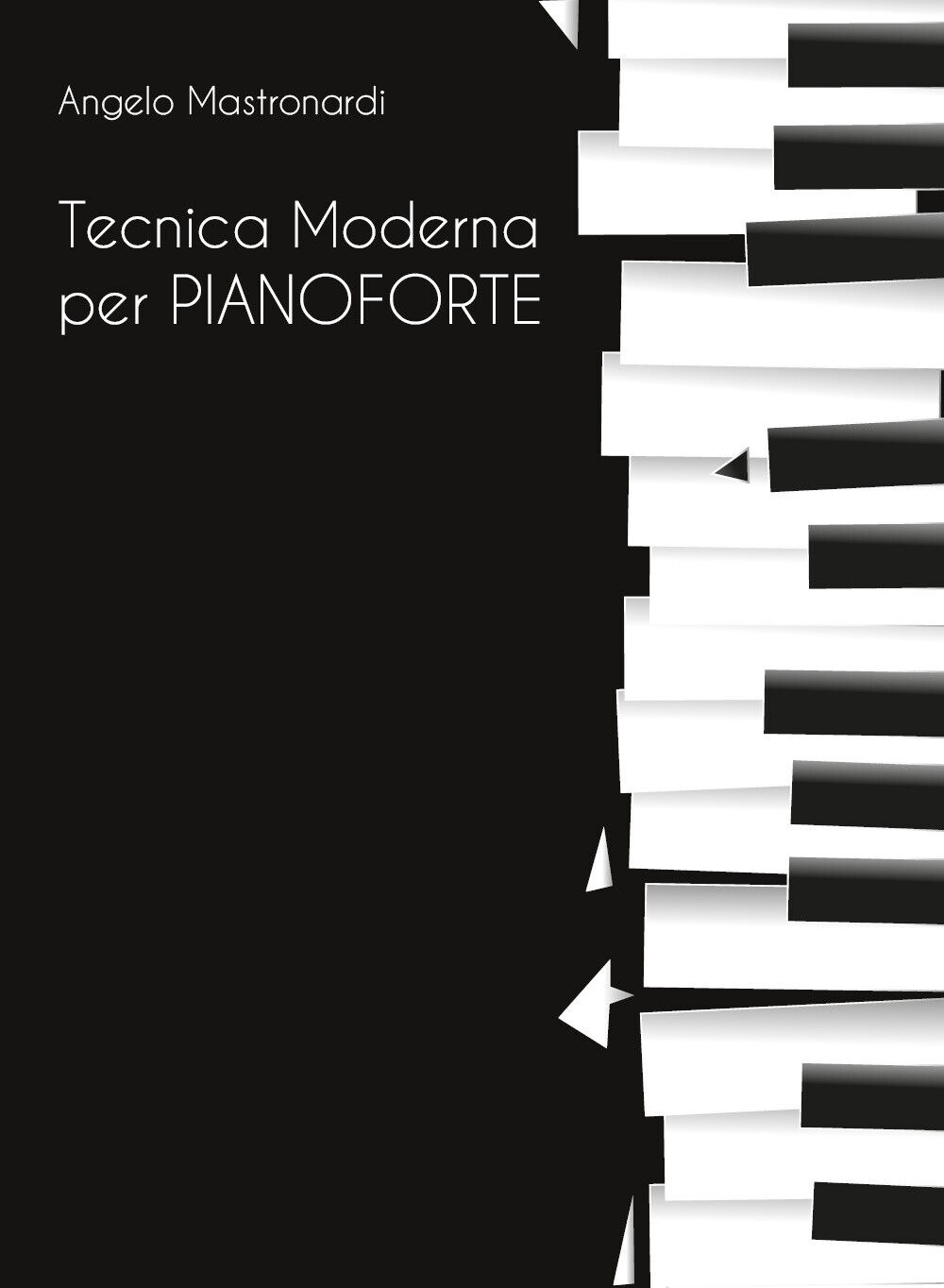Tecnica Moderna per Pianoforte di Angelo Mastronardi,  2019,  Youcanprint libro usato