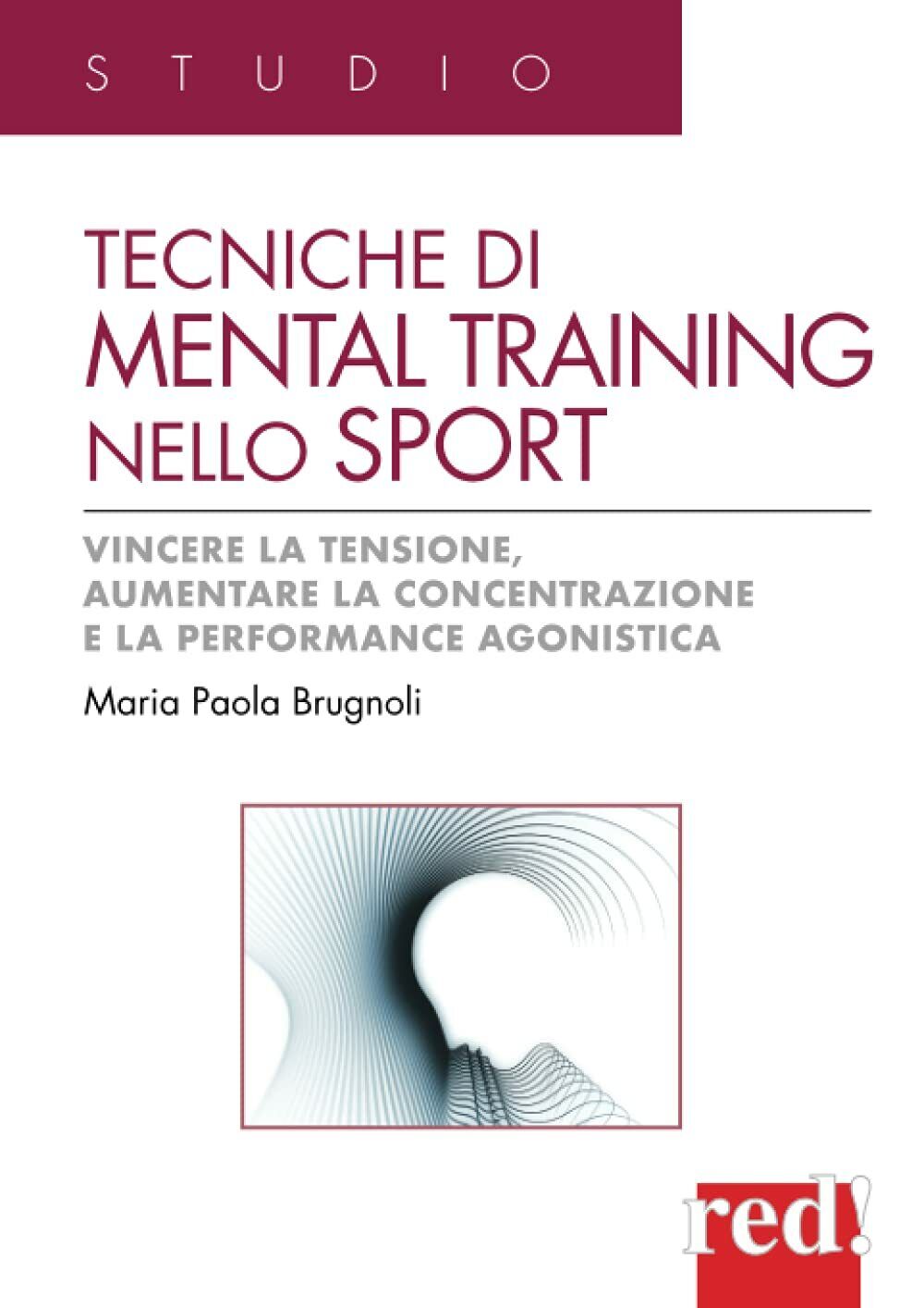 Tecniche di mental training nello sport-Maria Paola Brugnoli-Red Edizioni, 2012 libro usato