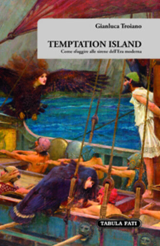 Temptation island. Come sfuggire alle sirene delL'era moderna di Gianluca Troian libro usato