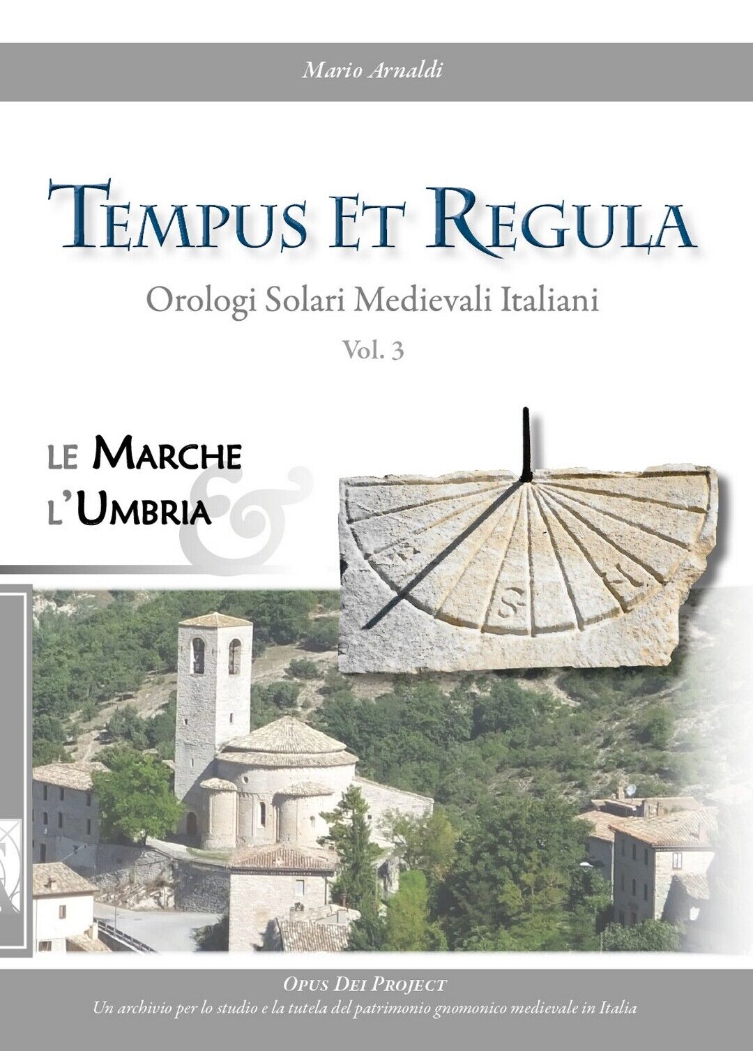 Tempus et Regula. Orologi Solari Medievali Italiani. Vol. 3  di Mario Arnaldi libro usato