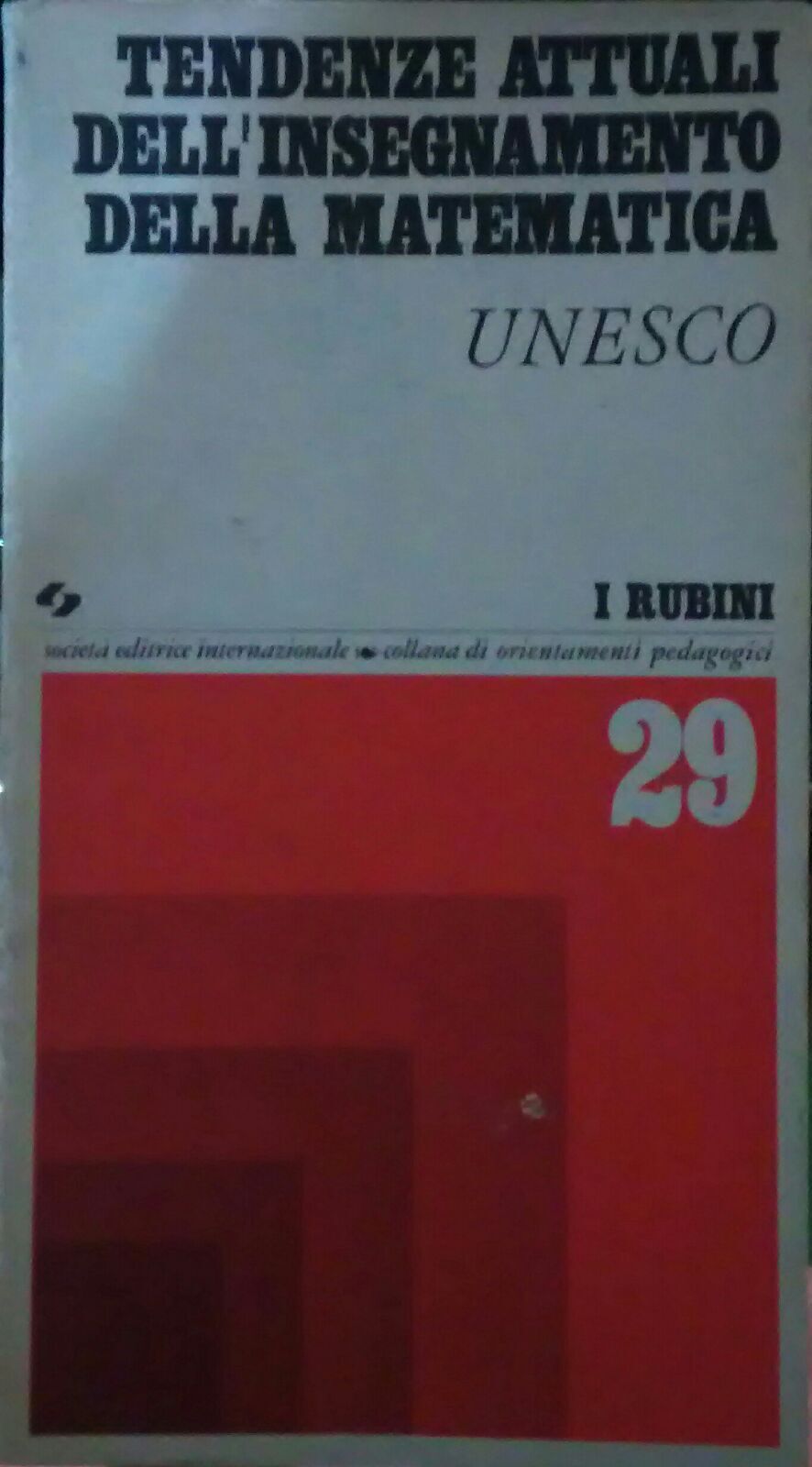 Tendenze attuali delL' insegnamento della matematica,Unesco,1973,Sei,I Rubini -S libro usato