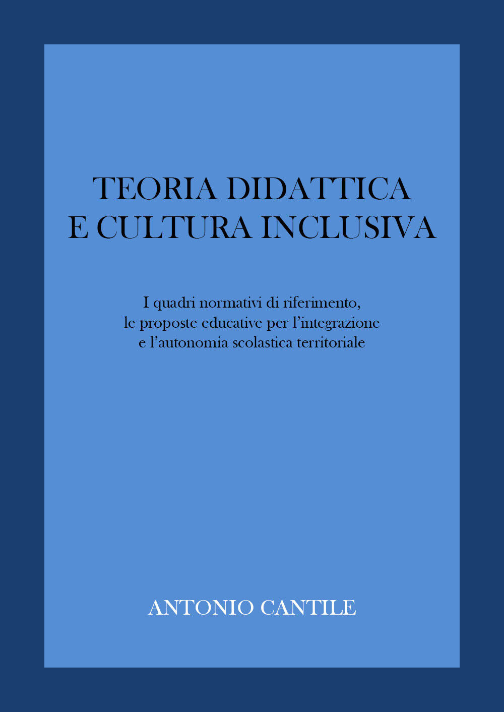 Teoria didattica e cultura inclusiva di Antonio Cantile,  2022,  Youcanprint libro usato