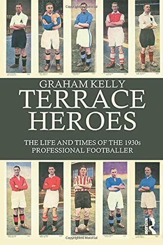 Terrace Heroes - Graham Kelly - Routledge, 2005 libro usato