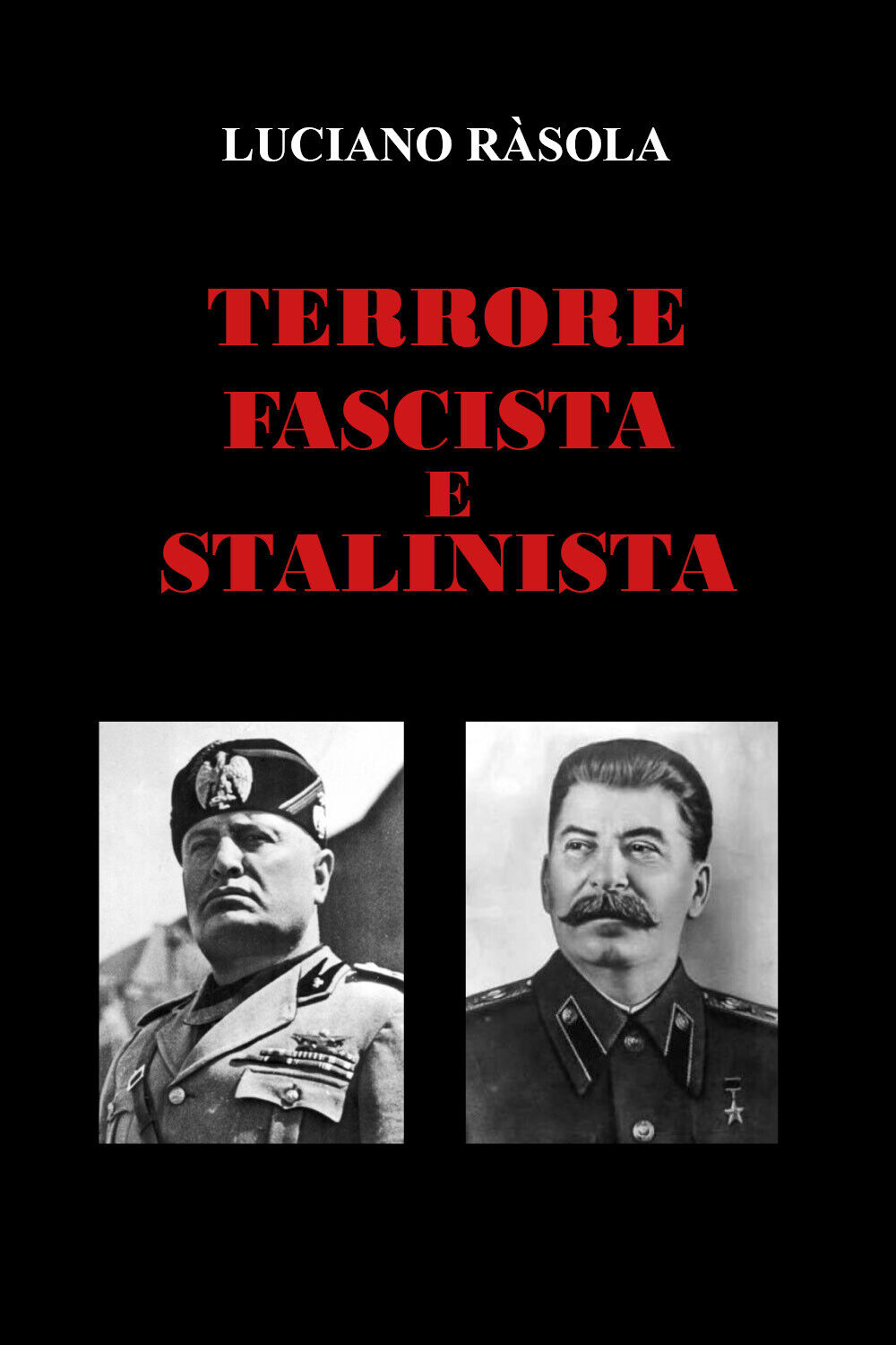 Terrore Fascista e Stalinista di Luciano R?sola,  2022,  Youcanprint libro usato