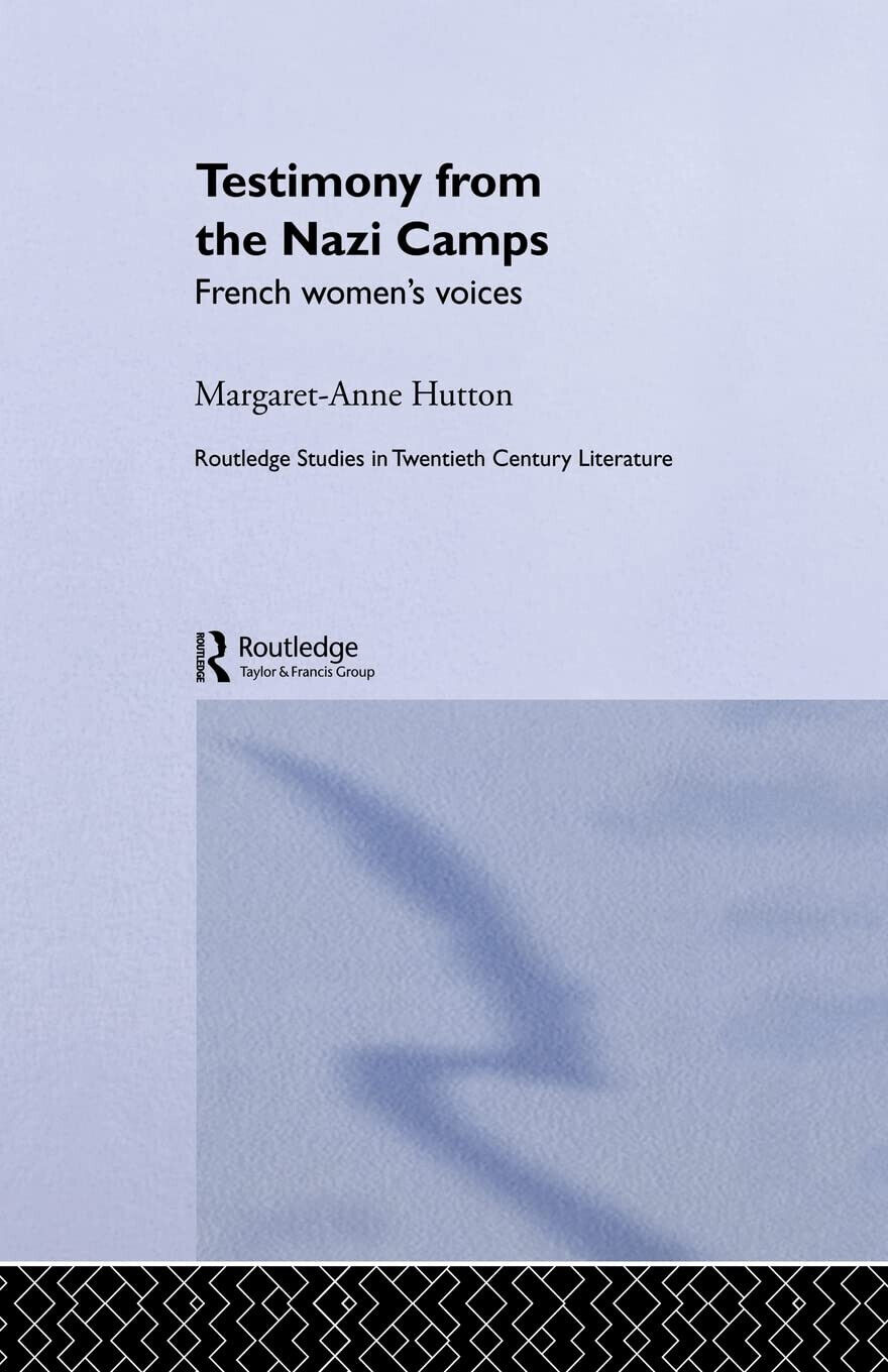 Testimony from the Nazi Camps - Margaret Anne Hutton - ROUTLEDGE, 2014 libro usato
