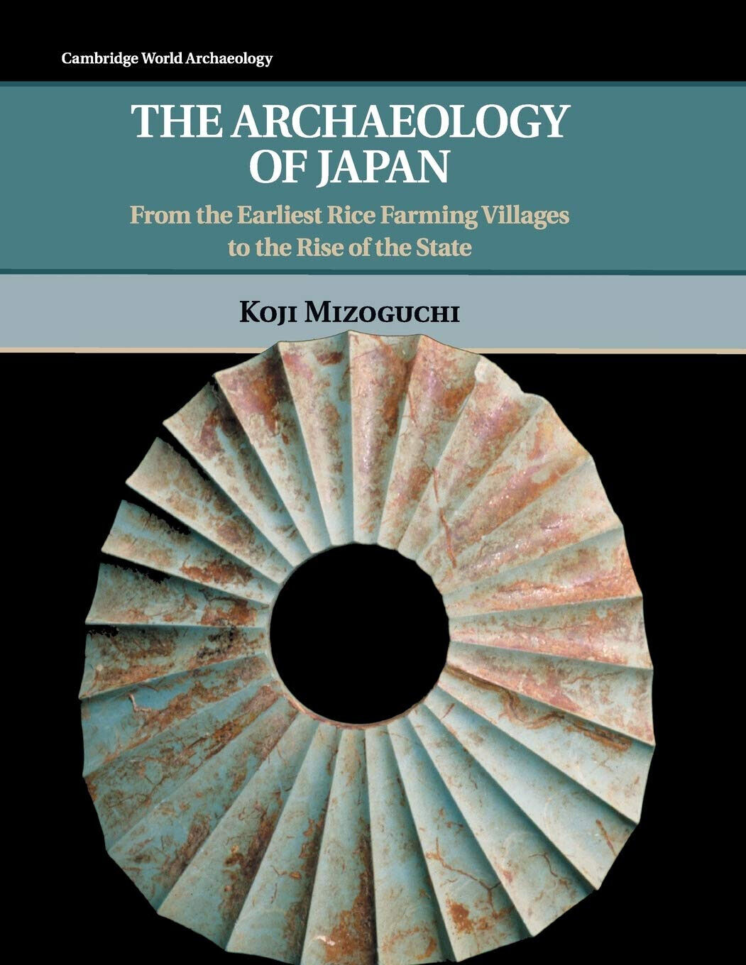 The Archaeology of Japan - Koji Mizoguchi - Cambridge, 2022 libro usato